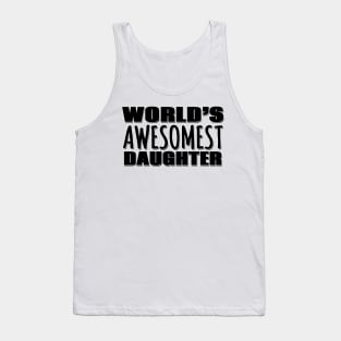 World's Awesomest Daughter Tank Top